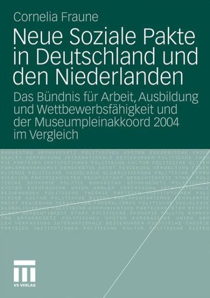 Cover for Cornelia Fraune · Neue Soziale Pakte in Deutschland Und Den Niederlanden: Das Bundnis Fur Arbeit, Ausbildung Und Wettbewerbsfahigkeit Und Der Museumpleinakkoord 2004 Im Vergleich (Paperback Book) [2012 edition] (2011)