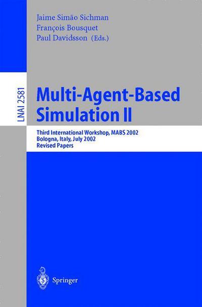Multi-Agent-Based Simulation II: Third International Workshop, MABS 2002, Bologna, Italy, July 15-16, 2002, Revised Papers - Lecture Notes in Computer Science - Jaime S Sichman - Books - Springer-Verlag Berlin and Heidelberg Gm - 9783540006077 - February 5, 2003