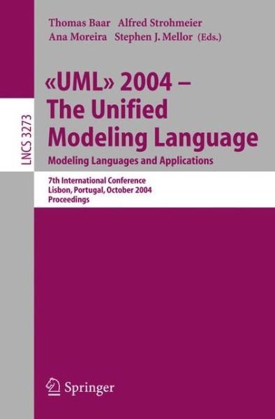 Cover for T Baar · Uml 2004 - the Unified Modeling Language: Modeling Languages and Applications. 7th International Conference, Lisbon, Portugal, October 11-15, 2004. Proceedings - Lecture Notes in Computer Science (Pocketbok) (2004)