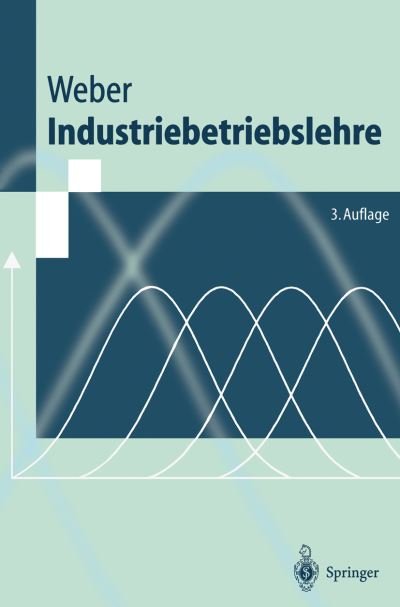 Industriebetriebslehre - Springer-Lehrbuch - Helmut K Weber - Livres - Springer-Verlag Berlin and Heidelberg Gm - 9783540655077 - 18 février 1999