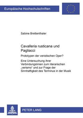 Cover for Sabine Brettenthaler · Cavalleria Rusticana Und Pagliacci: Prototypen Der Veristischen Oper? Eine Untersuchung Ihrer Verbindungslinien Zum Literarischen Verismo Und Zur Frage Der Sinnhaftigkeit Des Terminus in Der Musik (Paperback Book) (2002)