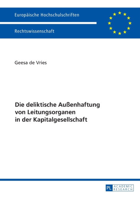 Cover for Geesa De Vries · Die Deliktische Aussenhaftung Von Leitungsorganen in Der Kapitalgesellschaft - Europaeische Hochschulschriften Recht (Pocketbok) (2017)