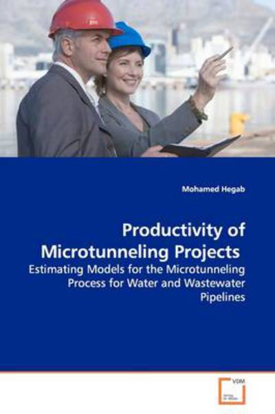 Cover for Mohamed Hegab · Productivity of Microtunneling Projects: Estimating Models for the Microtunneling Process for Water and Wastewater Pipelines (Paperback Book) (2009)