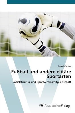 Fußball und andere elitäre Sport - Cnotka - Boeken -  - 9783639403077 - 25 april 2012