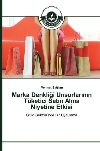 Cover for Sa Lam Mehmet · Marka Denkli I Unsurlar N N Tuketici Sat N Alma Niyetine Etkisi (Taschenbuch) (2015)