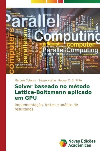 Cover for Raquel C. G. Pinto · Solver Baseado No Método Lattice-boltzmann Aplicado Em Gpu: Implementação, Testes E Análise De Resultados (Pocketbok) [Portuguese edition] (2014)