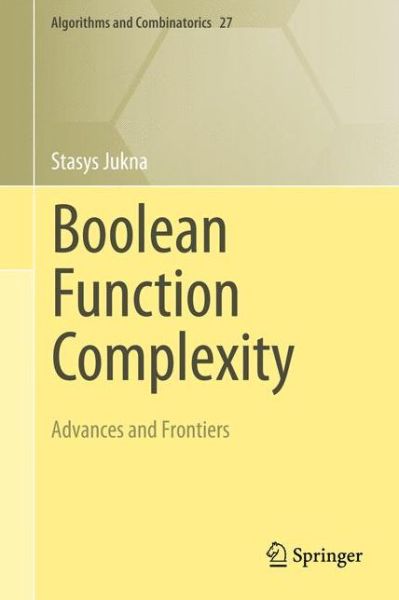 Cover for Stasys Jukna · Boolean Function Complexity: Advances and Frontiers - Algorithms and Combinatorics (Hardcover Book) (2012)
