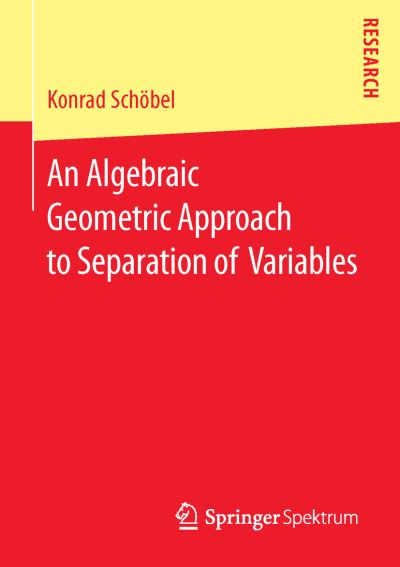 Konrad Schoebel · An Algebraic Geometric Approach to Separation of Variables (Paperback Book) [1st ed. 2015 edition] (2015)