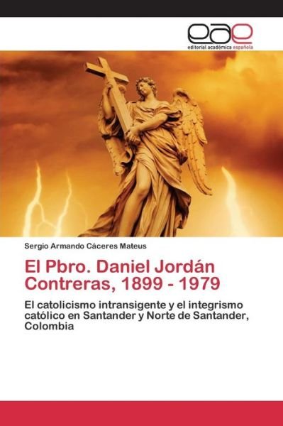 Cover for Caceres Mateus Sergio Armando · El Pbro. Daniel Jordan Contreras, 1899 - 1979 (Pocketbok) (2015)
