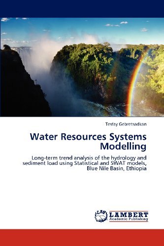Cover for Tesfay Gebretsadkan · Water Resources Systems Modelling: Long-term Trend Analysis of the Hydrology and Sediment Load Using Statistical and Swat Models, Blue Nile Basin, Ethiopia (Paperback Book) (2012)