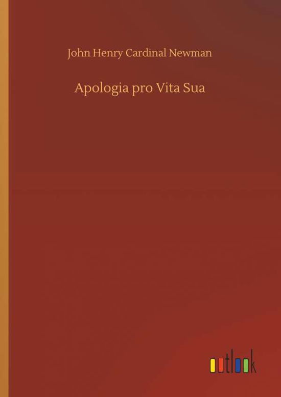 Apologia pro Vita Sua - Newman - Books -  - 9783734047077 - September 21, 2018