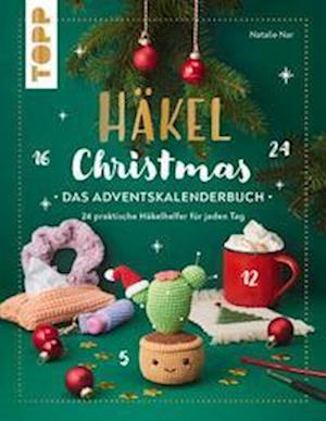 Häkel Christmas. Das Adventskalenderbuch - Natalie Nar - Books - Frech - 9783735871077 - August 22, 2024