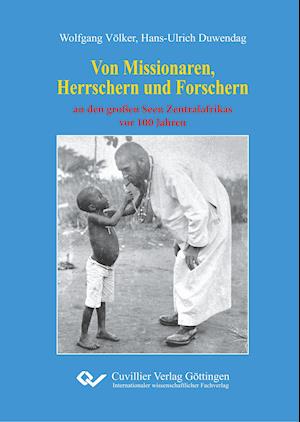 Cover for Wolfgang Völker · Von Missionaren, Herrschern und Forschern an den großen Seen Zentralafrikas vor 100 Jahren (Hardcover Book) (2018)