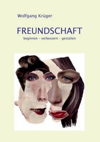 Cover for Wolfgang Kruger · Freundschaft: beginnen - verbessern - gestalten (Pocketbok) (2020)