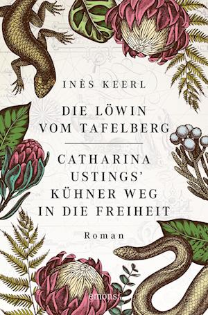 Cover for Inès Keerl · Die Löwin vom Tafelberg. Catharina Ustings' kühner Weg in die Freiheit (Book) (2023)