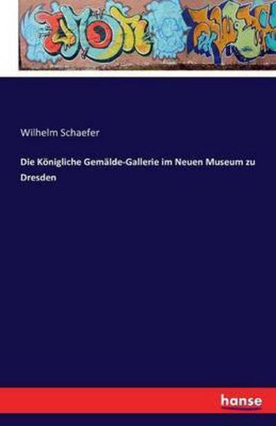 Cover for Schaefer · Die Königliche Gemälde-Galleri (Bok) (2016)