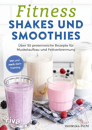 Fitness-Shakes und -Smoothies - Veronika Pichl - Books - riva - 9783742321077 - May 17, 2022