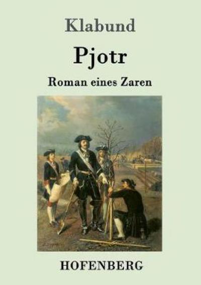 Pjotr - Klabund - Books -  - 9783743704077 - February 7, 2017