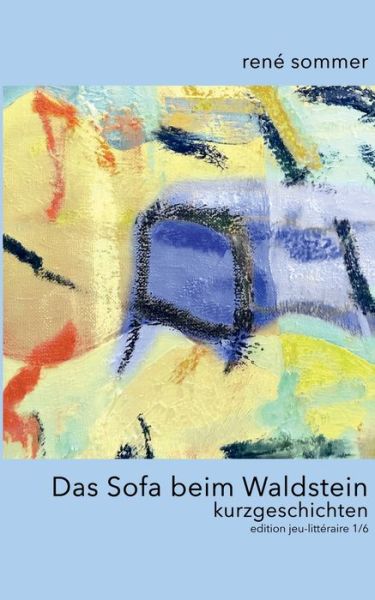 Cover for Rene Sommer · Das Sofa beim Waldstein: Kurzgeschichten (Paperback Book) (2020)