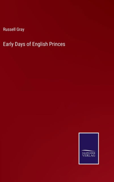 Cover for Russell Gray · Early Days of English Princes (Hardcover Book) (2022)