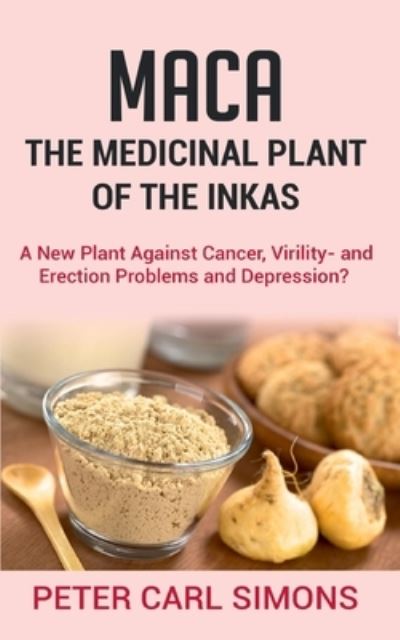 Cover for Simons · Maca - The Medicinal Plant of th (Book) (2020)