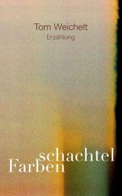 Cover for Tom Weichelt · Farbenschachtel (Bok) (2022)