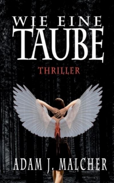 Wie eine Taube - Adam J Malcher - Livros - Books on Demand - 9783754397077 - 23 de outubro de 2021