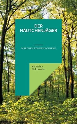 Cover for Katharina Fickpension · Der Häutchenjäger (Paperback Book) (2021)