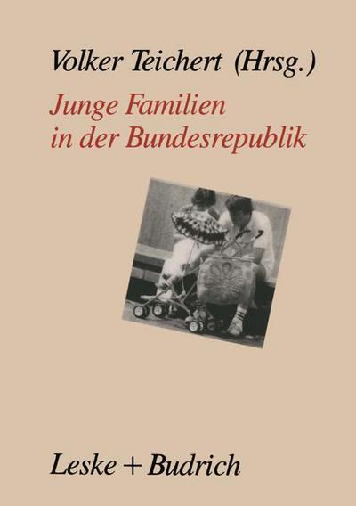 Cover for Volker Teichert · Junge Familien in Der Bundesrepublik: Familienalltag -- Familienumwelt Familienpolitik (Paperback Book) [1990 edition] (1991)