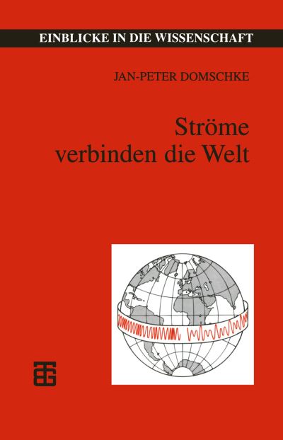 Cover for Jan- Peter Domschke · Stroeme Verbinden Die Welt: Telegraphie -- Telefonie -- Telekommunikation - Einblicke in Die Wissenschaft (Paperback Book) [1997 edition] (1997)