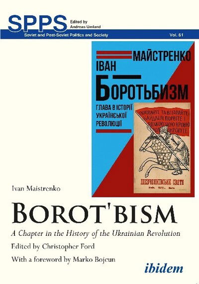 Cover for Ivan Maistrenko · Borotbism: A Chapter in the History of the Ukrainian Revolution - Soviet and Post-Soviet Politics and Society (Paperback Book) [3., revised edition] (2018)