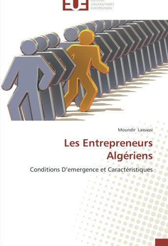 Cover for Moundir Lassassi · Les Entrepreneurs Algériens: Conditions D'emergence et Caractéristiques (Paperback Book) [French edition] (2018)