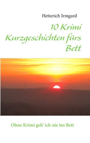 Cover for Hetterich Irmgard · 10 Krimi Kurzgeschichten F Rs Bett (Taschenbuch) [German edition] (2012)