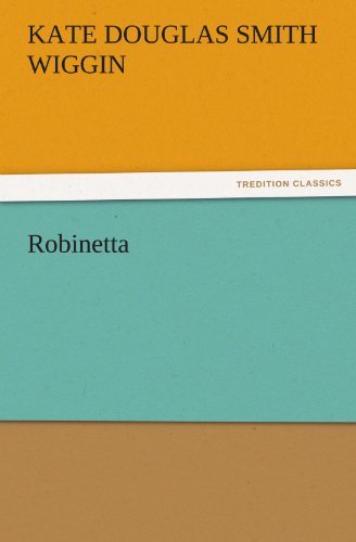 Cover for Kate Douglas Smith Wiggin · Robinetta (Tredition Classics) (Paperback Book) (2011)