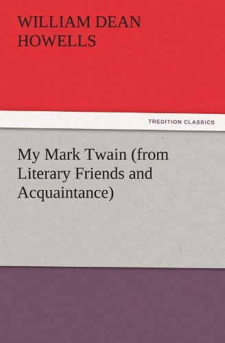 Cover for William Dean Howells · My Mark Twain (From Literary Friends and Acquaintance) (Tredition Classics) (Pocketbok) (2011)