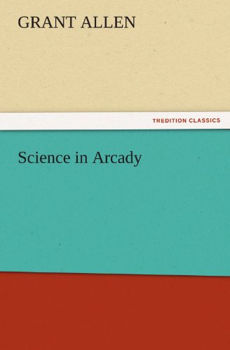 Cover for Grant Allen · Science in Arcady (Tredition Classics) (Paperback Book) (2011)