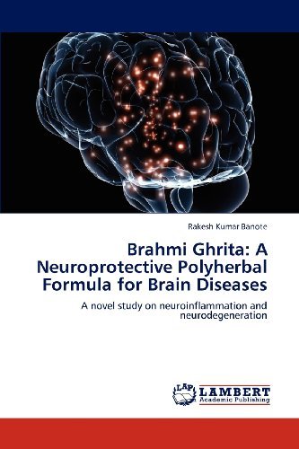 Cover for Rakesh Kumar Banote · Brahmi Ghrita: a Neuroprotective Polyherbal Formula for Brain Diseases: a Novel Study on Neuroinflammation and Neurodegeneration (Paperback Book) (2012)