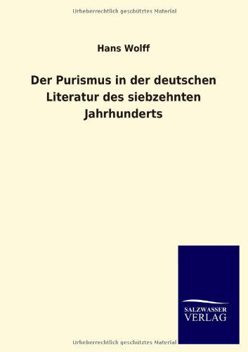 Cover for Hans Wolff · Der Purismus in Der Deutschen Literatur Des Siebzehnten Jahrhunderts (Paperback Book) [German edition] (2013)