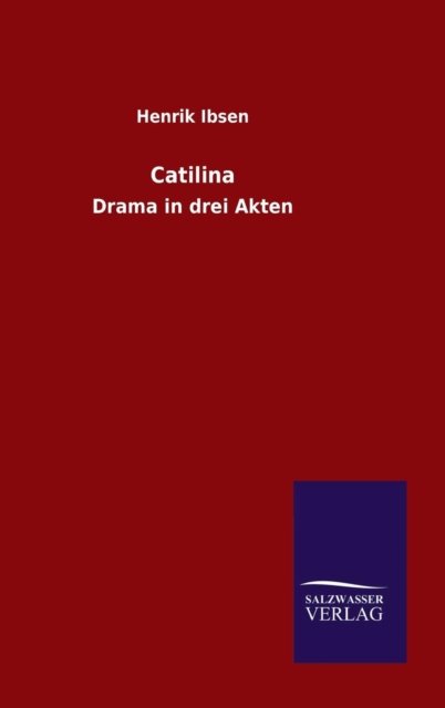 Cover for Henrik Johan Ibsen · Catilina (Gebundenes Buch) (2015)