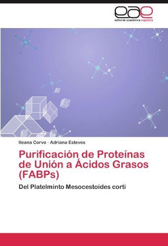 Cover for Adriana Esteves · Purificación De Proteínas De Unión a Ácidos Grasos (Fabps): Del Platelminto Mesocestoides Corti (Pocketbok) [Spanish edition] (2011)