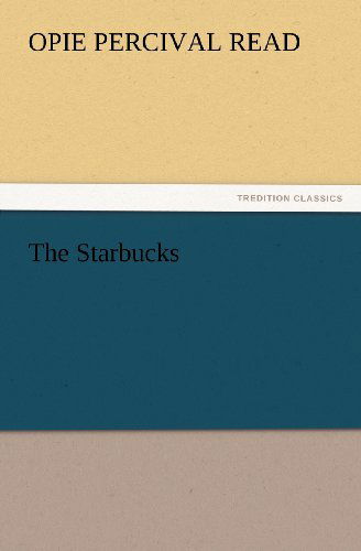 Cover for Opie Percival Read · The Starbucks (Tredition Classics) (Taschenbuch) (2012)