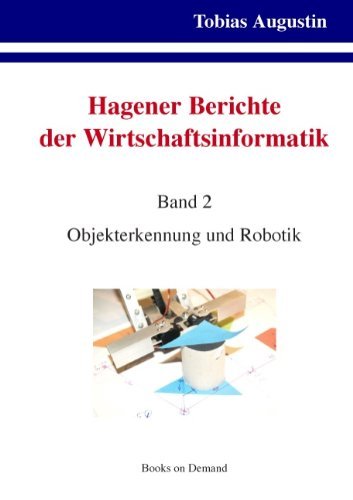 Cover for Tobias Augustin · Hagener Berichte der Wirtschaftsinformatik: Band 2: Objekterkennung und Robotik (Paperback Book) [German edition] (2013)