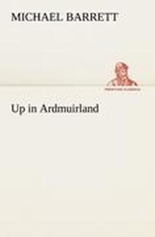 Cover for Michael Barrett · Up in Ardmuirland (Tredition Classics) (Paperback Book) (2012)