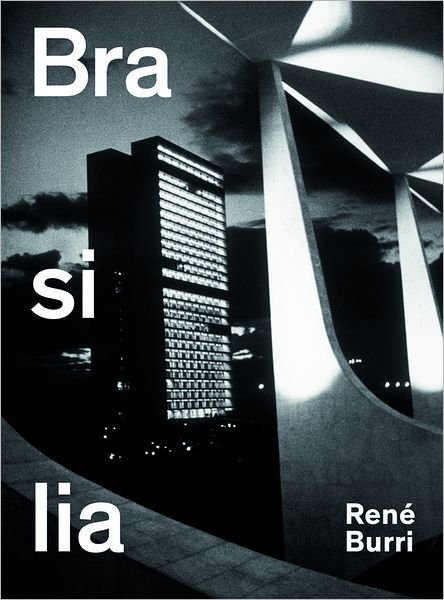 Cover for Rene Burri · Rene Burri Brasilia: Photographs 1960-1993 (Hardcover Book) (2017)