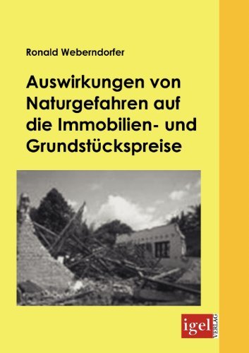 Cover for Ronald Weberndorfer · Auswirkungen Von Naturgefahren Auf Die Immobilien- Und Grundstückspreise (Pocketbok) [German edition] (2009)