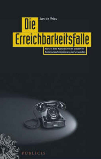 Cover for Jan de Vries · Die Erreichbarkeitsfalle: Lassen Sie Ihre Kunden nicht im Kommunikationsnir (Bound Book) (2003)