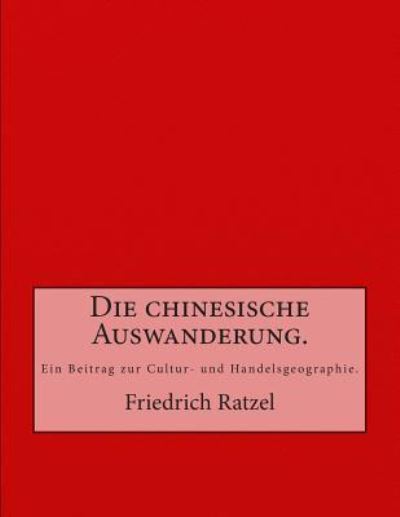 Cover for Friedrich Ratzel · Die chinesische Auswanderung. (Taschenbuch) (2015)