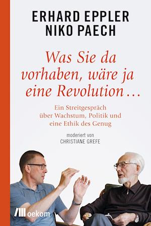 Was Sie da vorhaben, wäre ja eine Revolution ... - Erhard Eppler - Books - Oekom Verlag GmbH - 9783962383077 - May 6, 2021