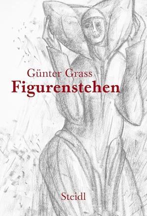 Cover for Günter Grass · Figurenstehen (Bok) (2022)