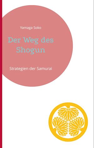 Cover for Yamaga Soko · Der Weg des Shogun (Book) (2023)